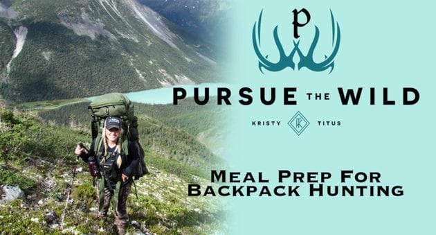 Learn How to Meal Prep for a Backpack Hunt