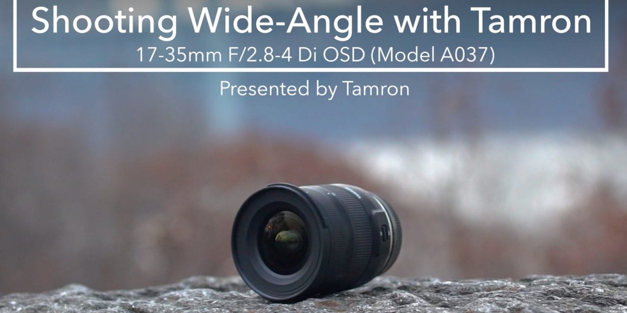 Shooting Wide-Angle With The Tamron 17-35mm F/2.8-4 Di OSD