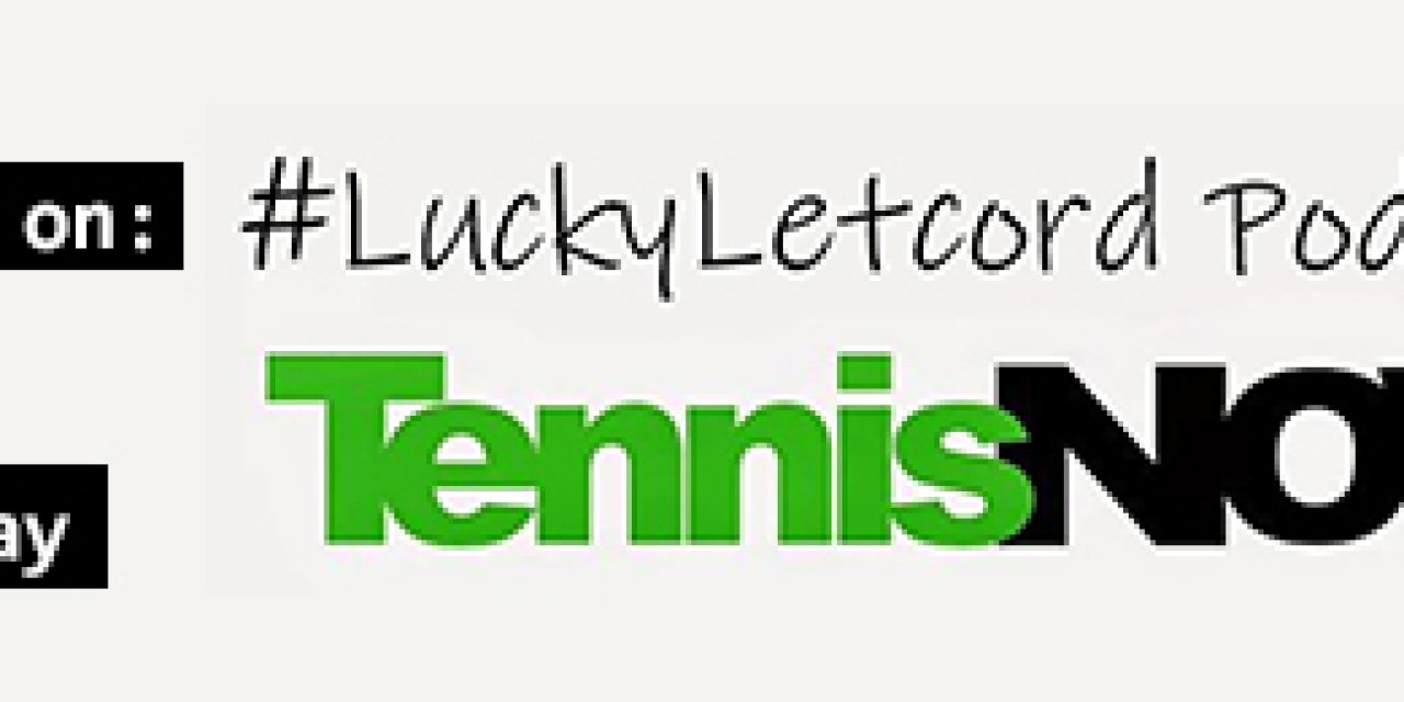 Lucky Letcord Podcast: What Have We Learned from Two Weeks of Grass Court Tennis?