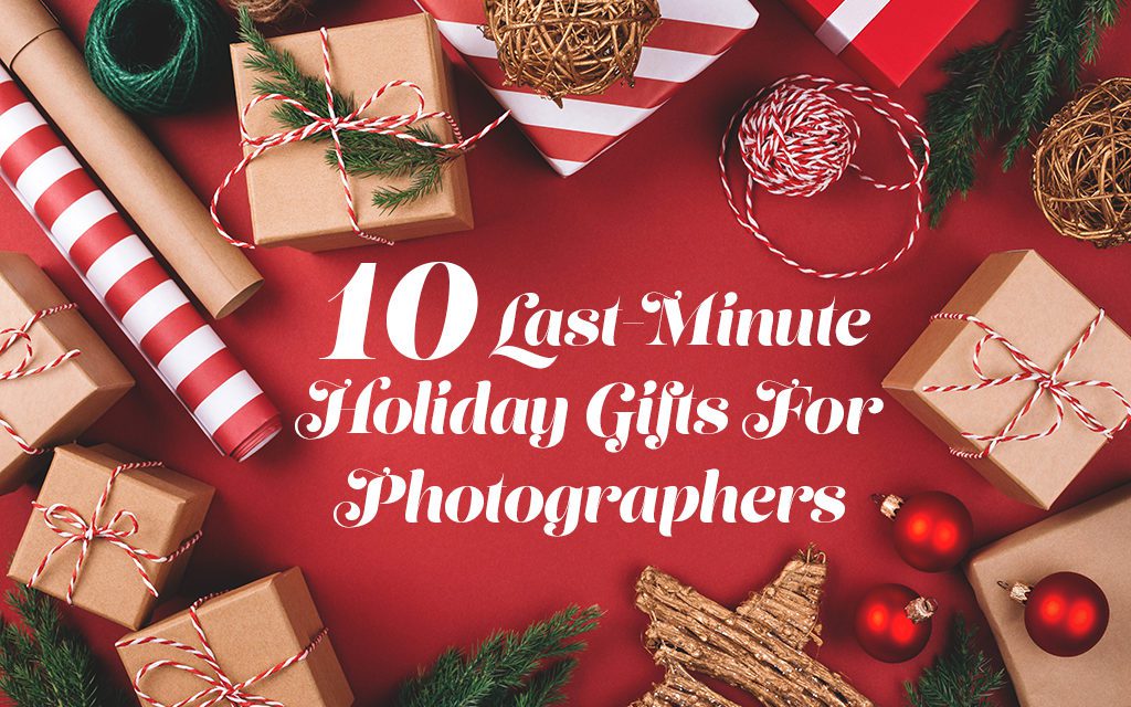 10 Last-Minute Holiday Gift Ideas For Photographers