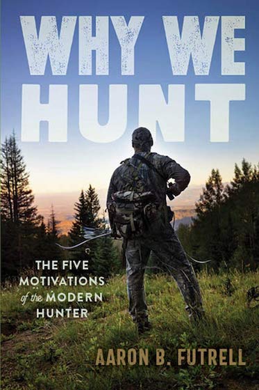 Why We Hunt: The Five Motivations of the Modern Hunter